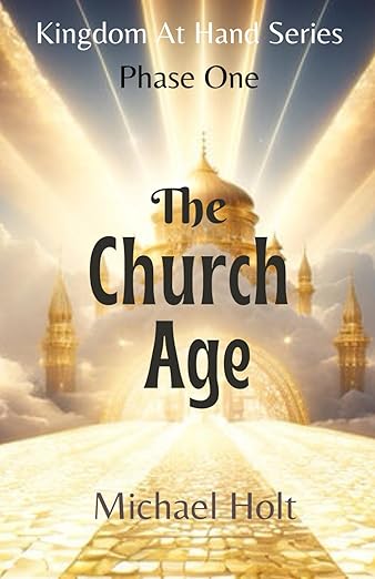 The Church Age (Kingdom At Hand Series)